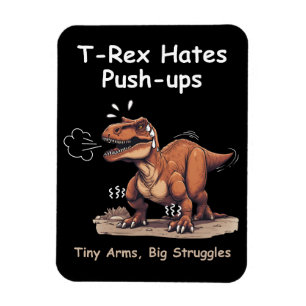 Magnet Flexible T-Rex Hates Poussées : Petites Bras, Grosses Lutte