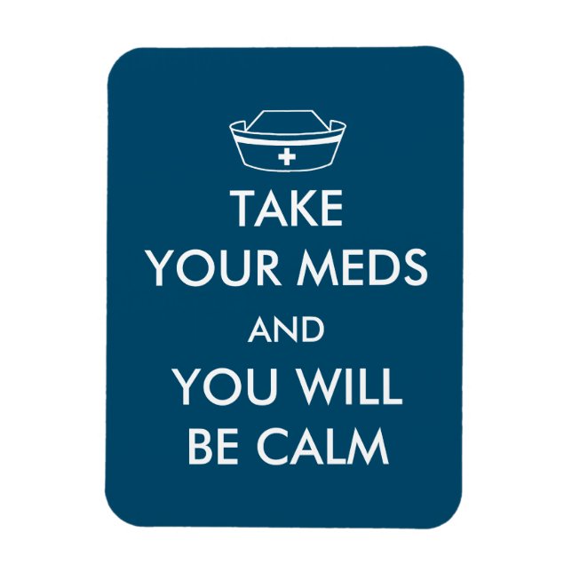 Magnet Flexible Take Your Meds And You Will Be Calm (Vertical)