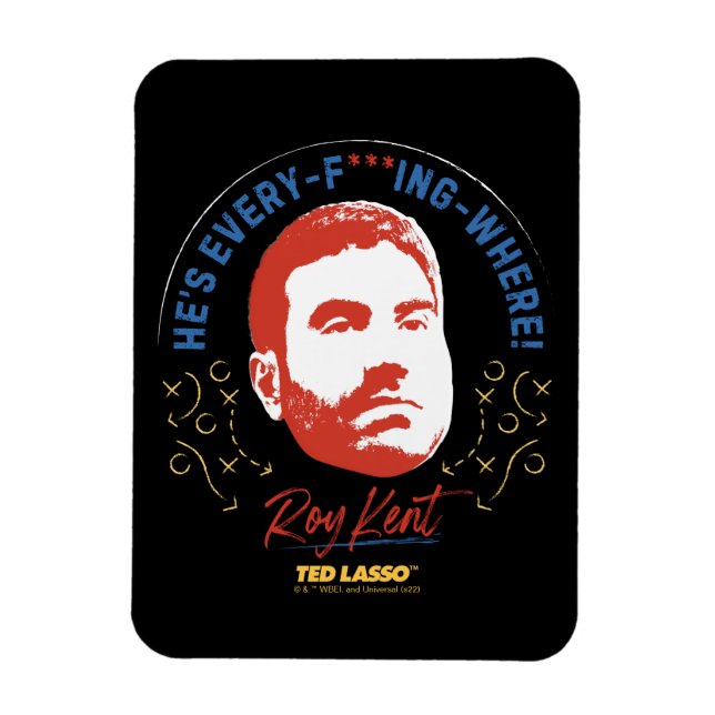Magnet Flexible Ted Lasso | Roy Kent He's Every — Where (Vertical)