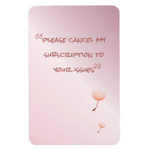 Magnet Flexible Veuillez annuler mon abonnement à vos problèmes