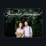 Magnet Flexible White Forever Thankful Élégant Mariage de script<br><div class="desc">Fêtez votre amour et montrez de la gratitude avec notre mariage photo personnalisable merci aimant! Ce souvenir unique est parfait pour rappeler à vos proches votre journée spéciale tout en exprimant vos remerciements sincères d'une manière mémorable. Il est doté d'un script élégant et est parfait pour divers événements tels que...</div>
