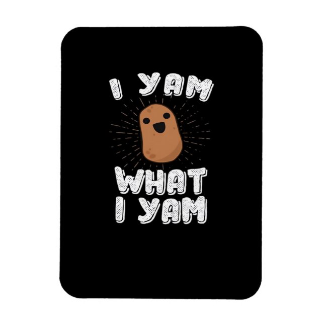 Magnet Flexible Yam What I Yam Funny Potato Pun Thanksgiving (Vertical)