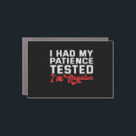 Magnet Pour Voiture I Had My Patience Tested It Came Back Negative<br><div class="desc">funny, patience, negative, gift, sarcastic, quote, birthday, her, him</div>