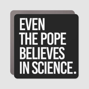 Magnet Pour Voiture Même le pape croit en la science