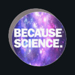 Magnet Pour Voiture Parce que T-shirt science<br><div class="desc">Produits amusants avec impression de haute qualité Parce que la science. Amusante idée cadeau d'anniversaire ou de noël pour vos amis scientifiques ou vous-même !</div>