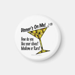 MAGNETS Le dîner est pour moi, olives ? Moyen ou r