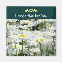 Magnets Mom I made this for You! Mother Kids Daisy