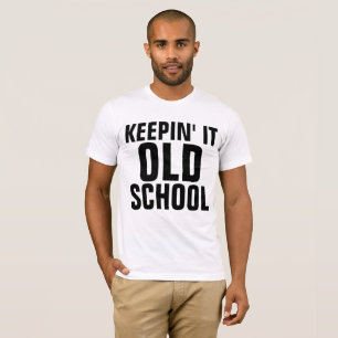 MAINTENIR LE VIEUX T-shirts amusants DE L'ÉCOLE