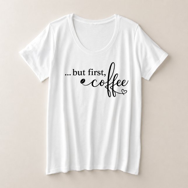 Mais d'abord Café Taille Plus Chemise Café pour Fe (Créateur téléchargé)