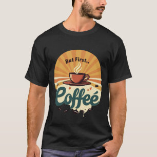 Mais d'abord du café T-Shirt rétro soleil vintag