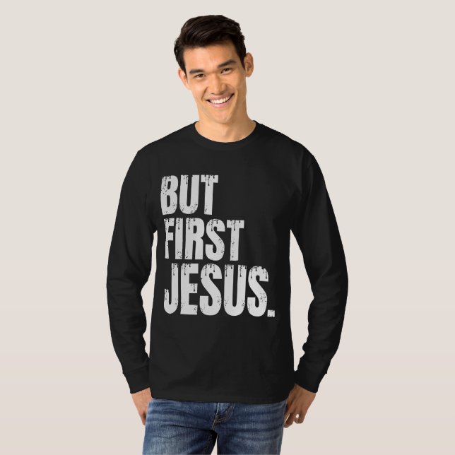 Mais d'abord Jésus  T-Shirt (Devant entier)