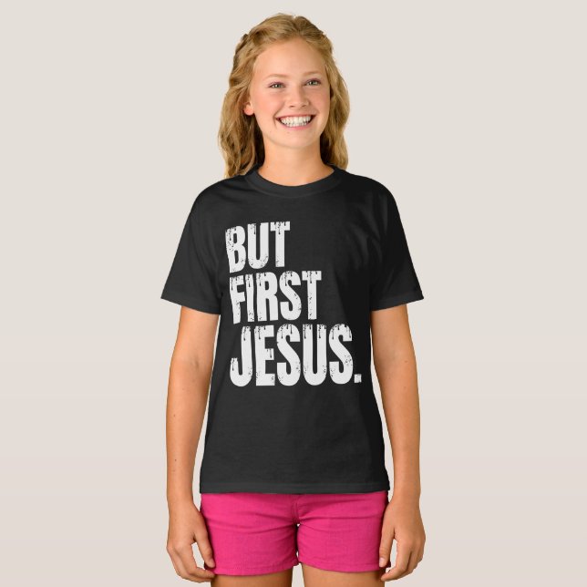 Mais d'abord Jésus  T-Shirt (Devant entier)