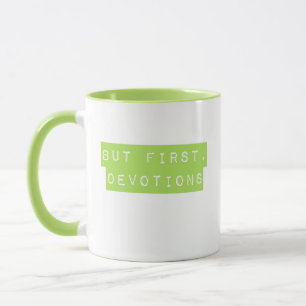 Mais D'Abord, Les Dévotions De La Mug Verte