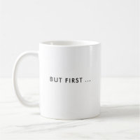Mais d'abord... | Mug de café personnalisé amusant