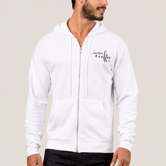 Mais d'abord Sweat à capuche zip Coffee pour les a (Créateur téléchargé)