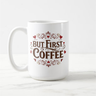 Mais tout d'abord, Café - Mug classique de 15 oz p