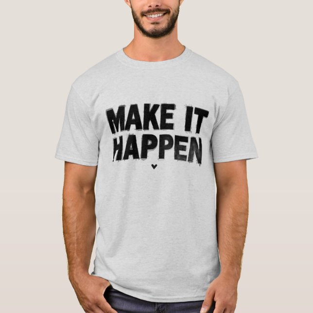 Make It Happen Motivational Men T-Shirt Bold  (Devant)