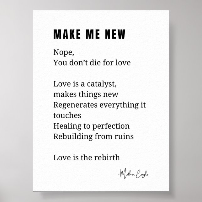 Make Me New Love Encouragement poème poésie poster (Devant)