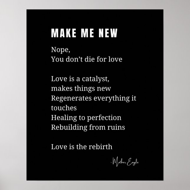 Make Me New Love Encouragement poème poésie poster (Devant)