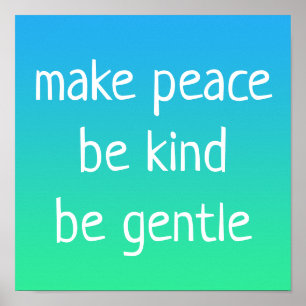 "Make Peace, Be Kind, Be Gentle" Kindness Poster
