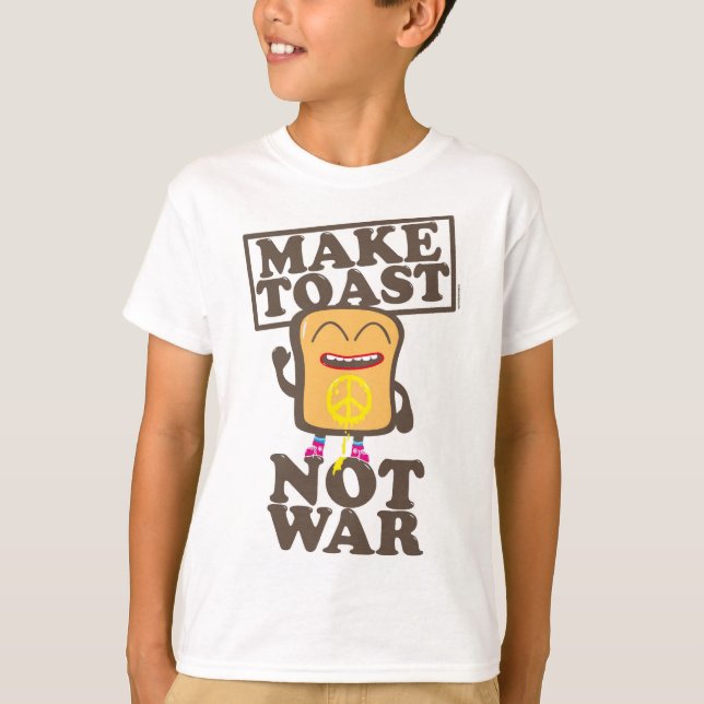 Make Toast Not War T-shirt (Devant)