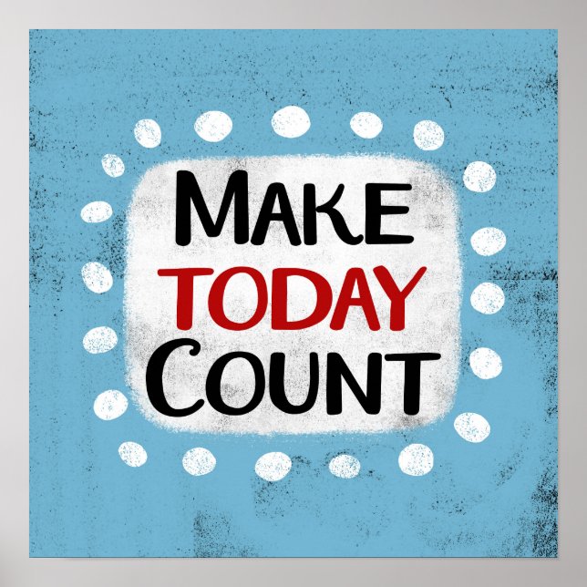 Make Today Count Poster Poster Wall Art (Devant)