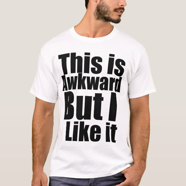 Maladroit mais moi aimez-le… T-shirt (Devant)