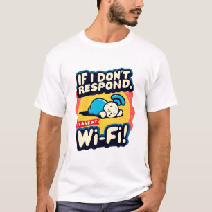 Malheurs du Wi-Fi : Amusant T-shirt "Blame My Wi-F