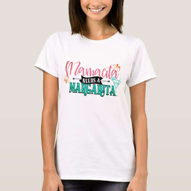 Mamacita a besoin d'un t-shirt Margarita (Devant)