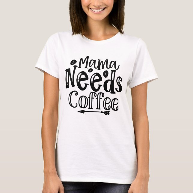 Maman a Besoin de Café T-Shirt à Script Gras (Devant)