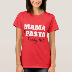 Maman Est-Ce Que Les Pâtes Sont Prêtes ? T-shirt p