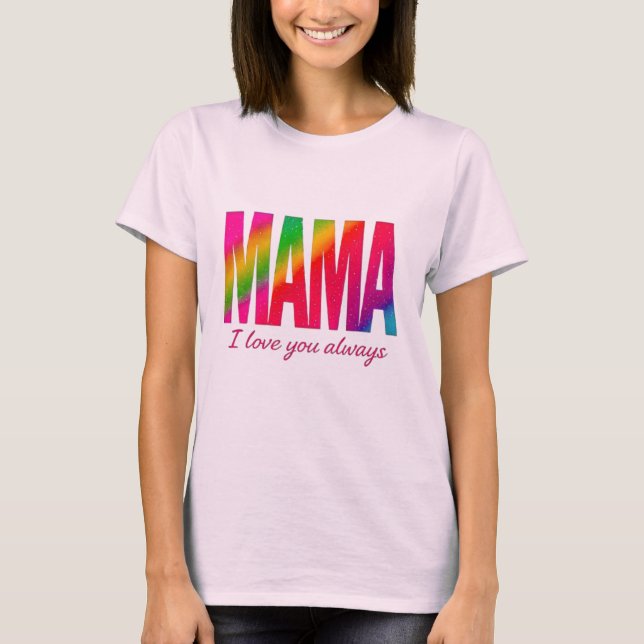 Maman - Je t'aime toujours T-shirt (Devant)