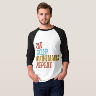 MANGER DORMIR MATHÉMATIQUES RÉPÉTER T-Shirt