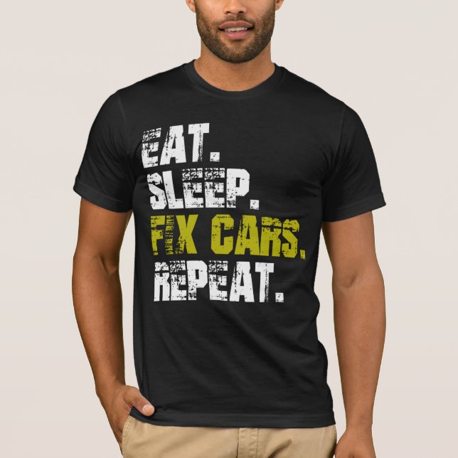 Manger Dormir Réparer Voitures Répéter T-Shirt de  (Devant)
