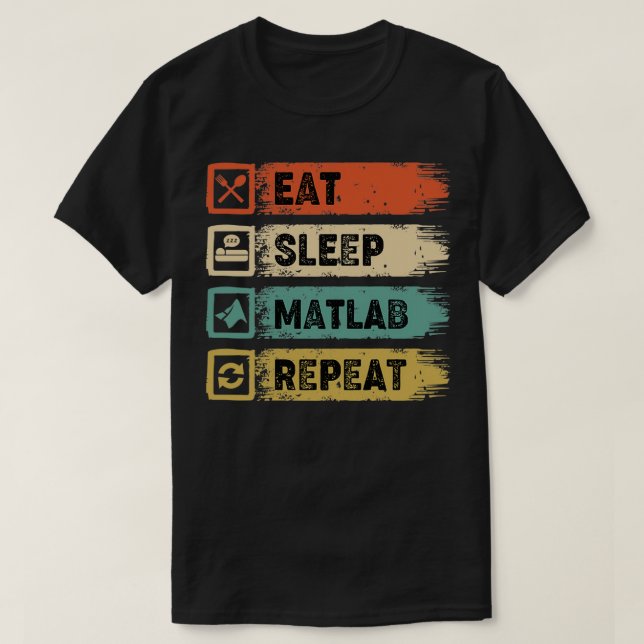 Manger Matlab de sommeil Répéter TShirt classique (Design devant)