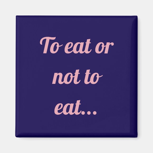 Manger ou ne pas manger un simple aimant (Devant)
