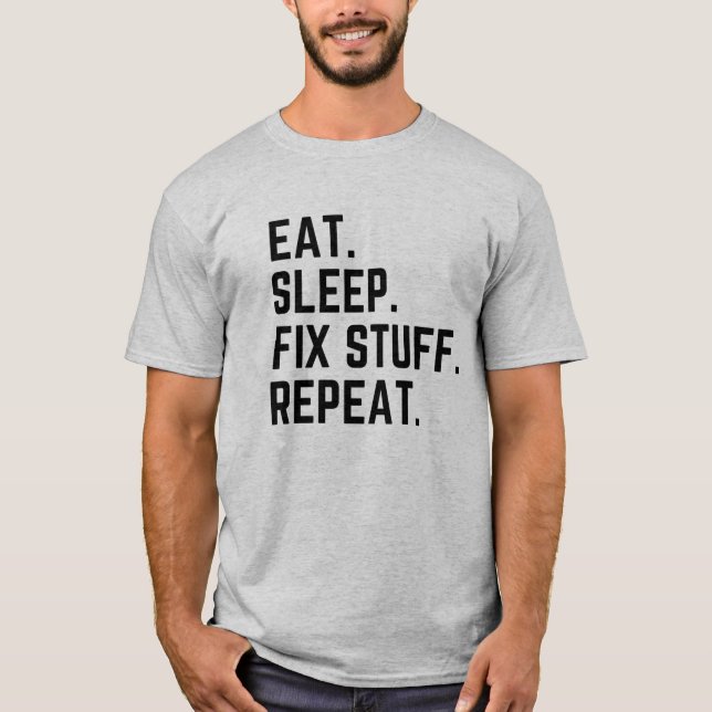 Mangez dormir réparer les choses répéter T-shirt (Devant)