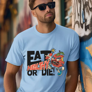 Mangez sainement ou mourrez : T-shirt motivant