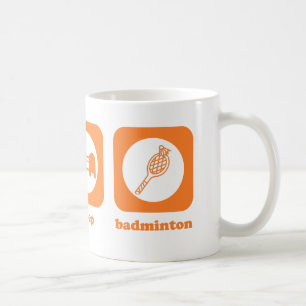 Mangez. Sommeil. Badminton. Tasse