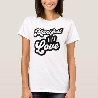 Manifest That Love Tee | T-Shirt à typographie Scr