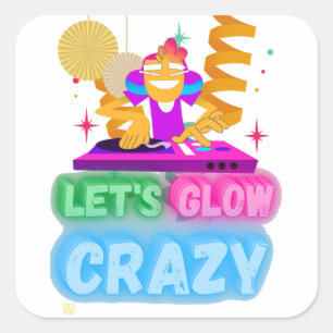 marrant autocollant carré "LET'S GLOW CRAZY"