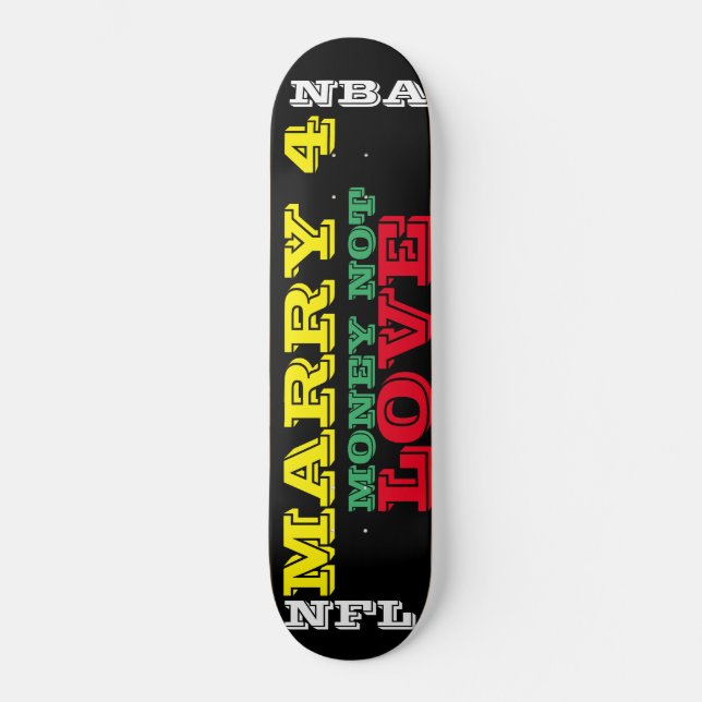 MARRY 4 MONEY NOT LOVE / TST Skateboard (Recto)