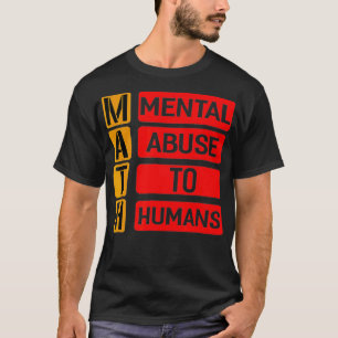 Math Mal Abus Aux Humains T-Shirt Drôle Pun Gif