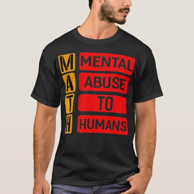 Math Mal Abus Aux Humains T-Shirt Drôle Pun Gif (Devant)
