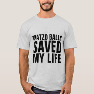 MATZO BALLS M'A SAUVÉ LA VIE T-Shirts juifs drôles