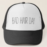 Mauvais casquette de jour<br><div class="desc">mauvais jours de cheveux chapeau camionneur</div>