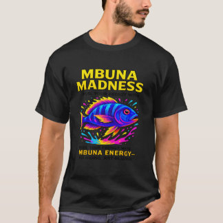 Mbuna Madness - Funny Cichlid Keeper T-Shirt