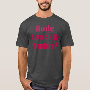 Mec Où Est Ma Couture Tshirt Drôle Et Sarcastique
