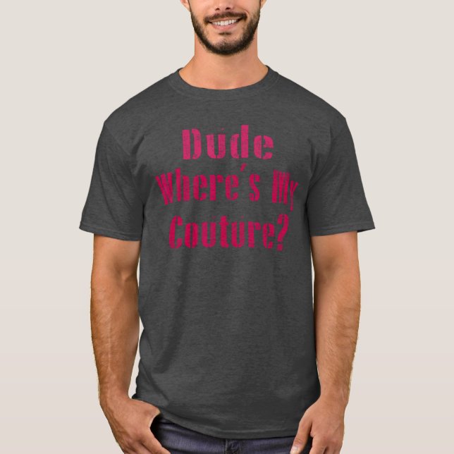 Mec Où Est Ma Couture Tshirt Drôle Et Sarcastique  (Devant)