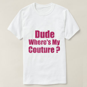 Mec Où est mon T-Shirt de Couture Citation